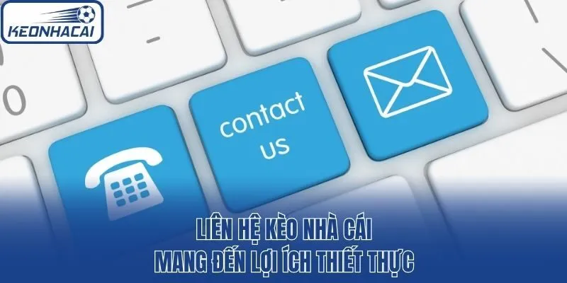 Liên hệ Kèo nhà cái mang đến lợi ích thiết thực