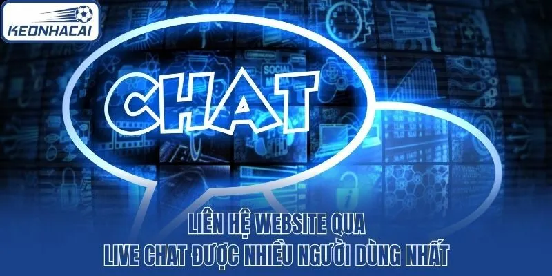 Liên hệ website qua live chat được nhiều người dùng nhất